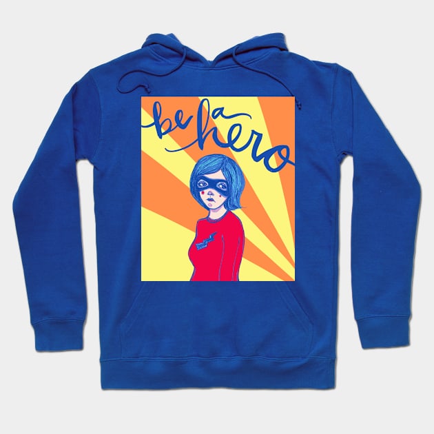 Be A Hero: The Reluctant Superhero Hoodie by Tessa McSorley